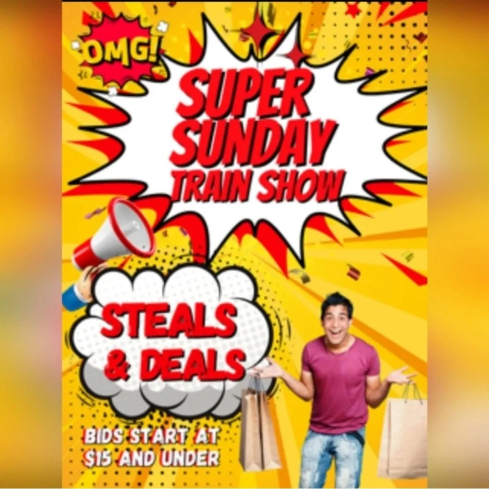 Super Sundays Steals and Deals Train Show 🚂 💵 $15 and under!