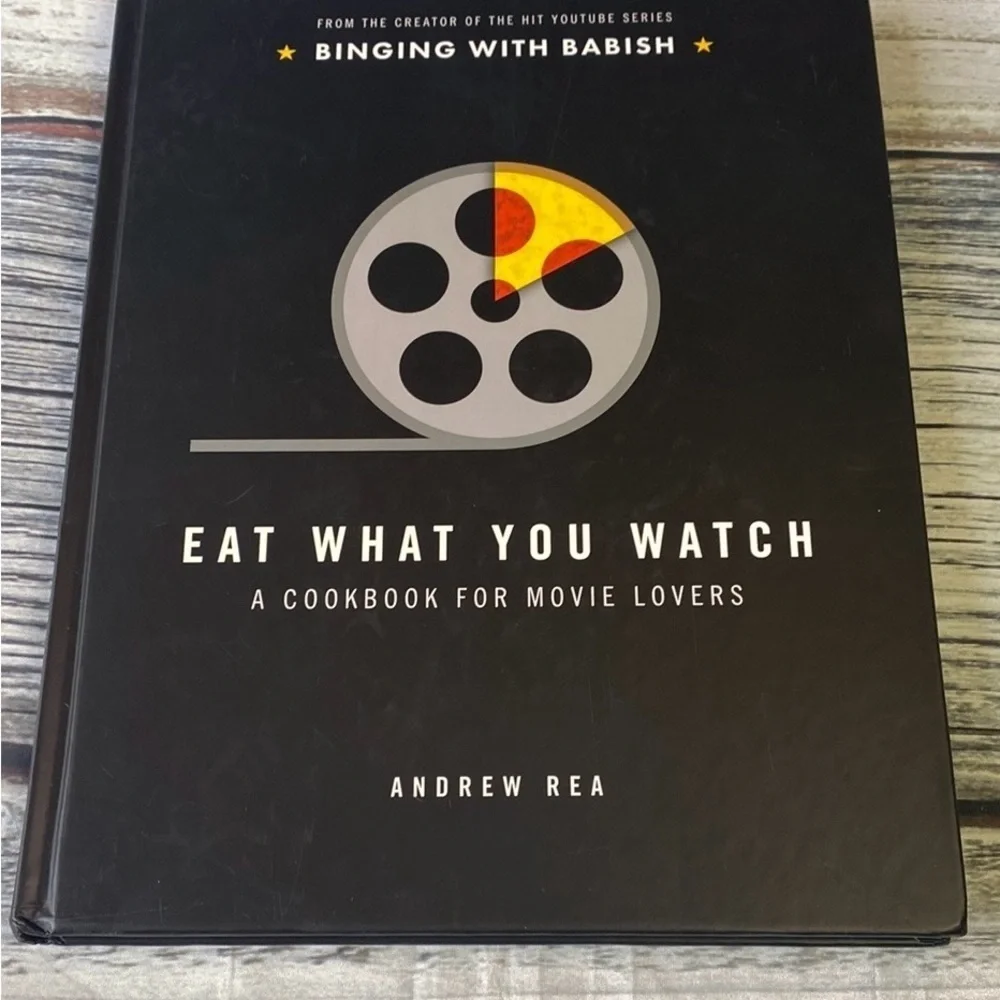 Eat What You Watch: A Cookbook for Movie Lovers Book by Andrew Rea