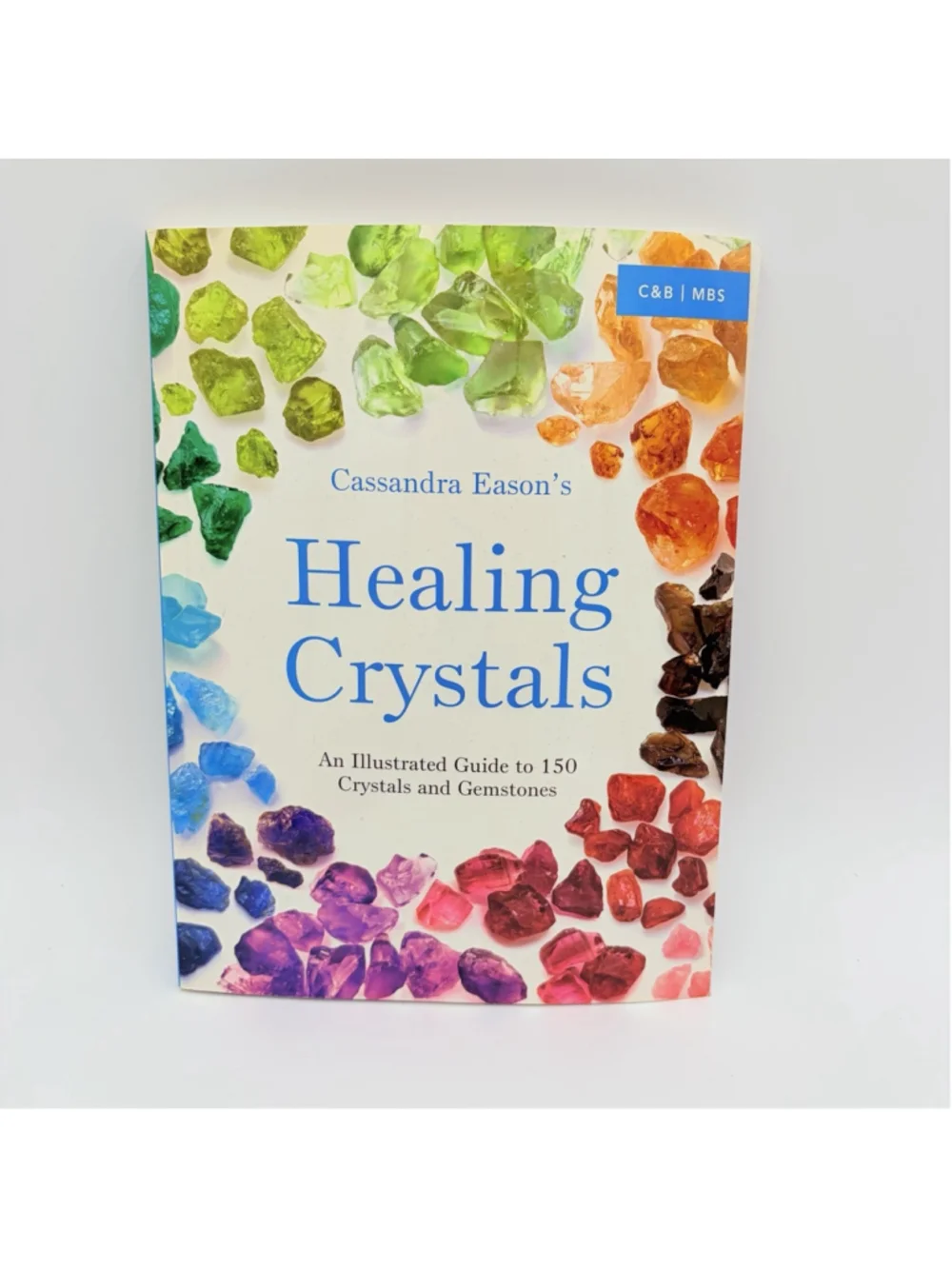 Healing Crystals Cassandra Eason Illustrated Guide to 150 Crystals Gemstones PB