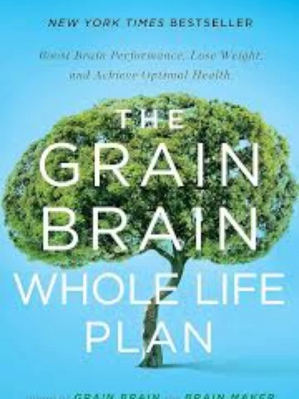 The Grain Brain Whole Life Plan: Boost Brain Performance, Lose Weight