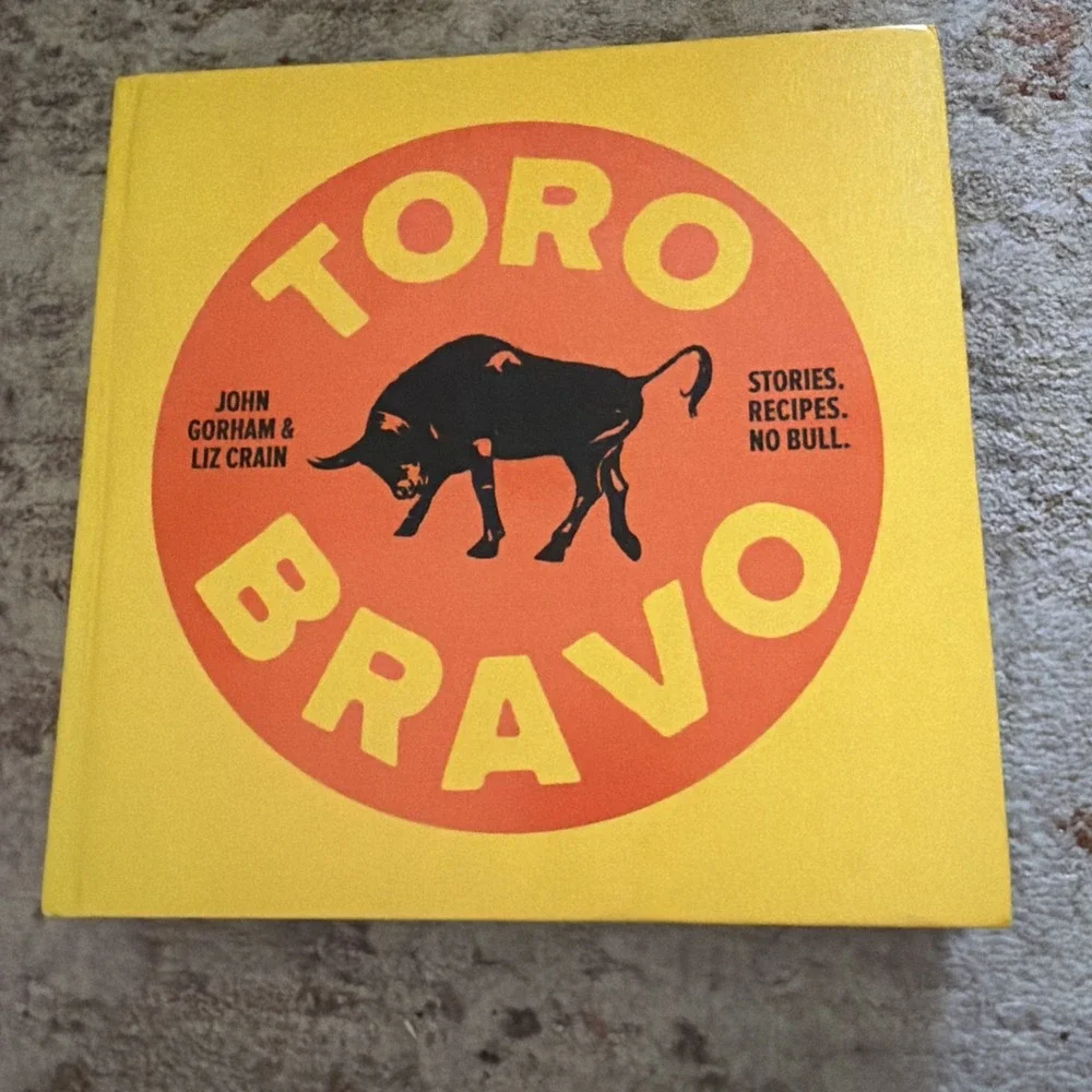 Toro Bravo: Stories. Recipes. No Bull.
