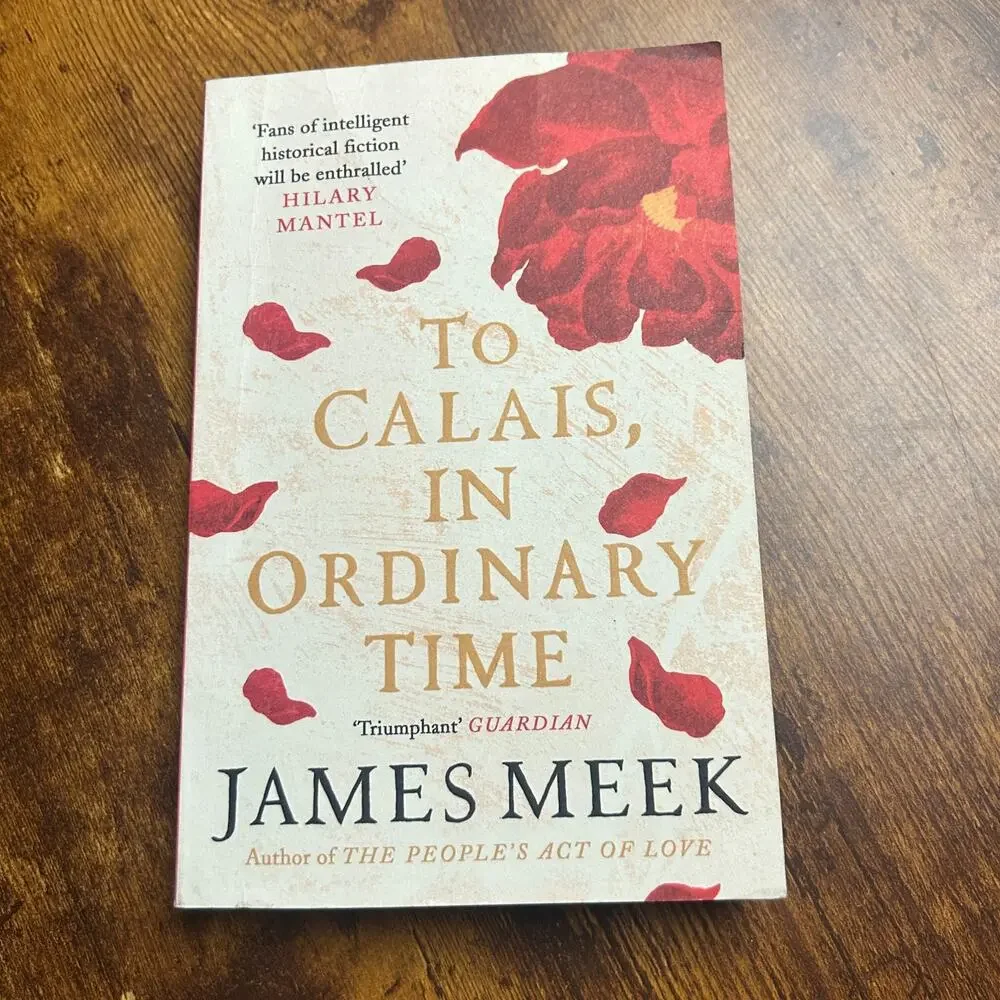 To Calais, in Ordinary Time by James Meek (2021, Uk-B Format Paperback)