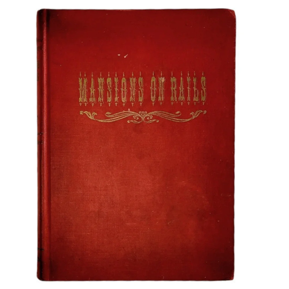 Mansions of Rails by Lucius Beebe Railroad History‎ Copyright 1959