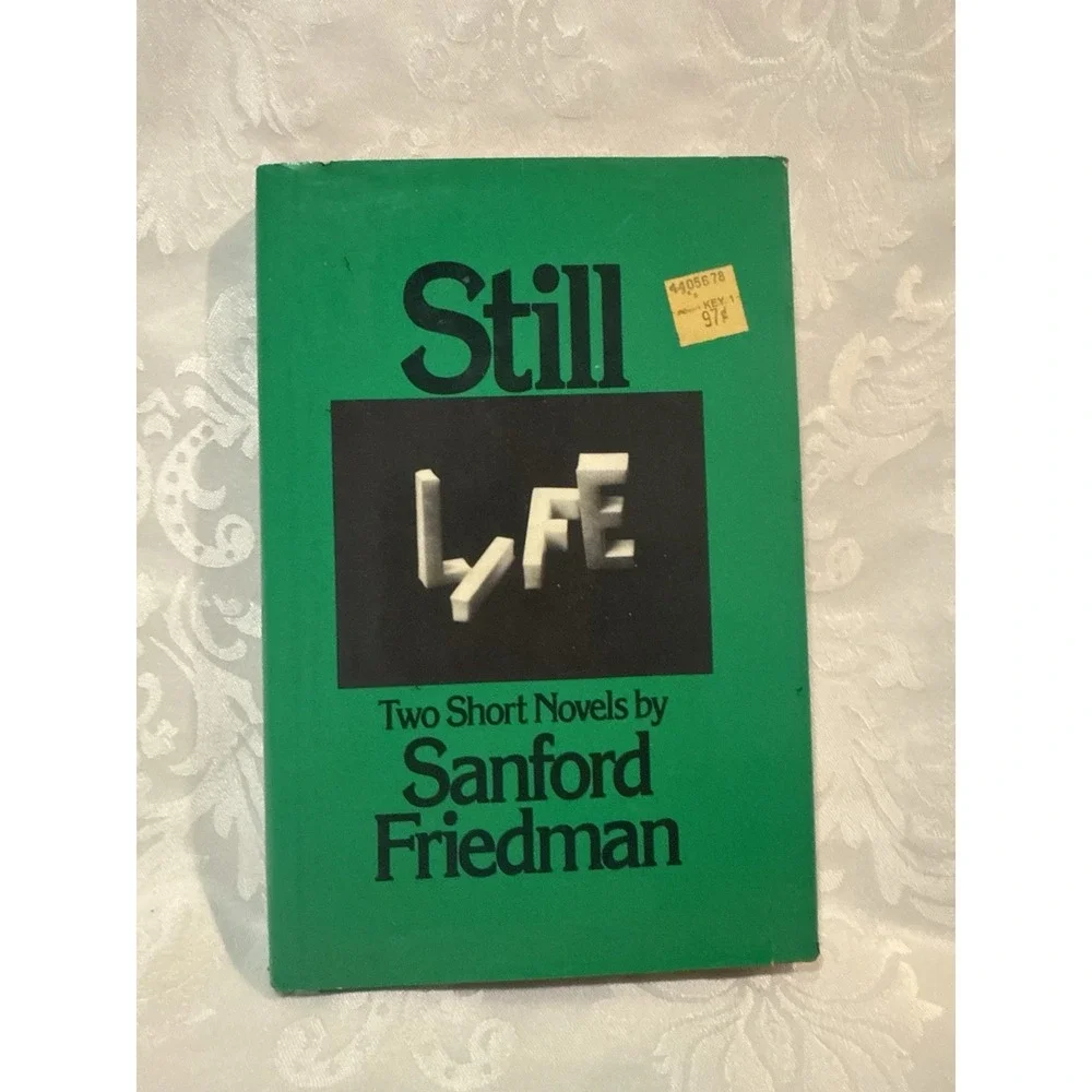 STILL LIFE: TWO SHORT NOVELS By Sanford Friedman‎ - Hardcover First Edition Book