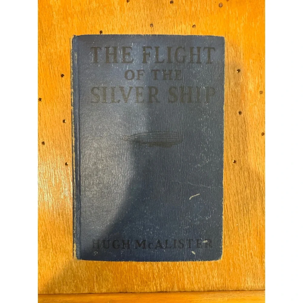 The Flight of the Silver Ship‎ by Hugh McAlister 1929 Vintage Childrens Book
