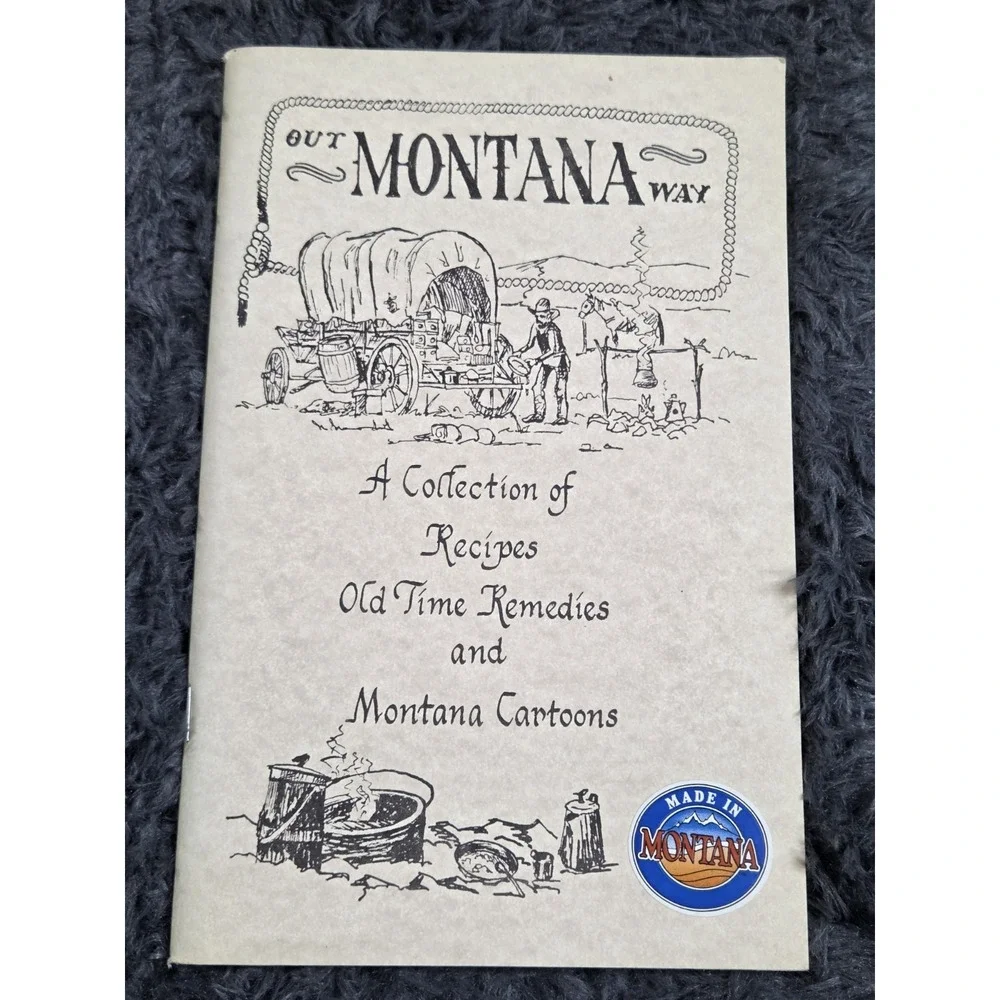 Out Montana Way, Collection of Recipes,‎ Remedies, Cartoons, Softcover, 1989
