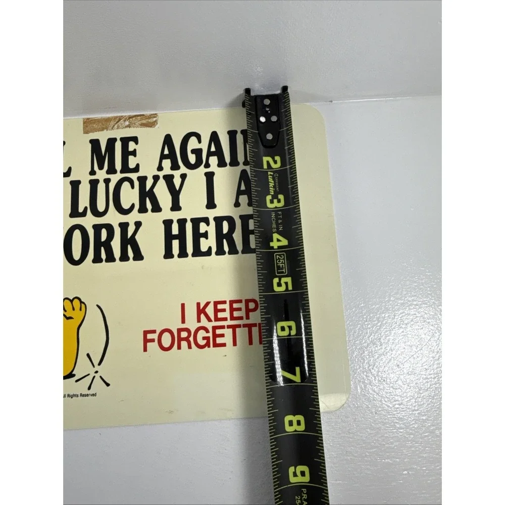🔥1987 by H&L Ent. TELL ME AGAIN HOW‎ LUCKY I AM TO WORK HERE Sign.