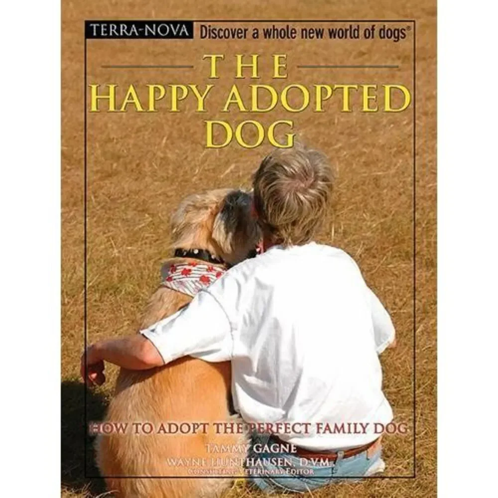 Terra-Nova‎ Ser.: The Happy Adopted Dog : How to Adopt the Perfect Family Dog by